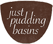 Just Pudding Basins